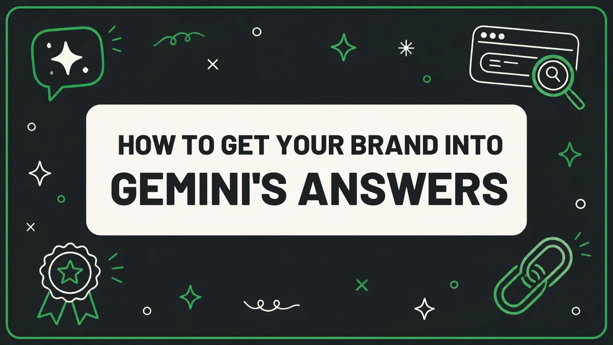 How to Get Your Brand in Gemini's Answers